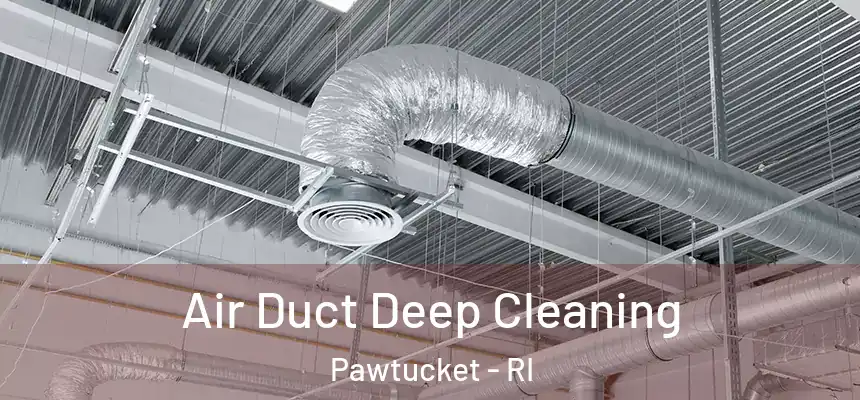 Air Duct Deep Cleaning Pawtucket - RI
