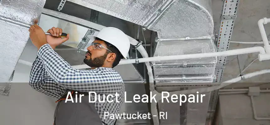  Air Duct Leak Repair Pawtucket - RI