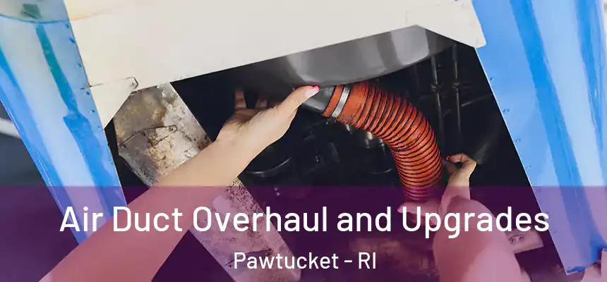  Air Duct Overhaul and Upgrades Pawtucket - RI