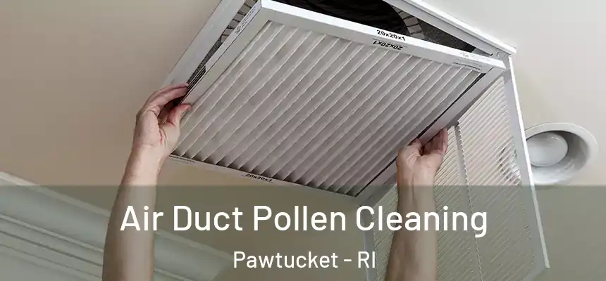 Air Duct Pollen Cleaning Pawtucket - RI
