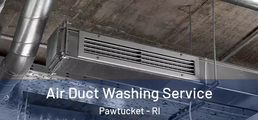 Air Duct Washing Service Pawtucket - RI