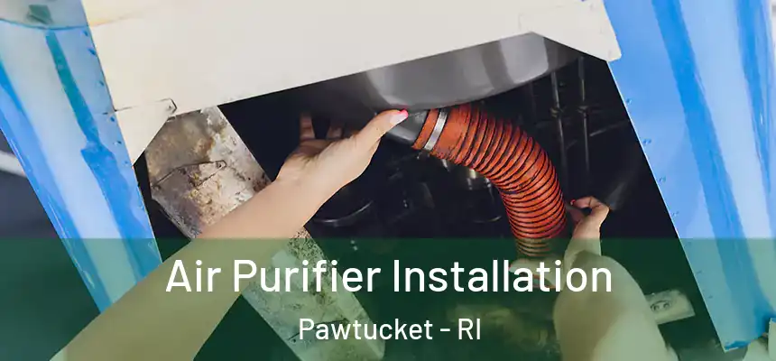 Air Purifier Installation Pawtucket - RI