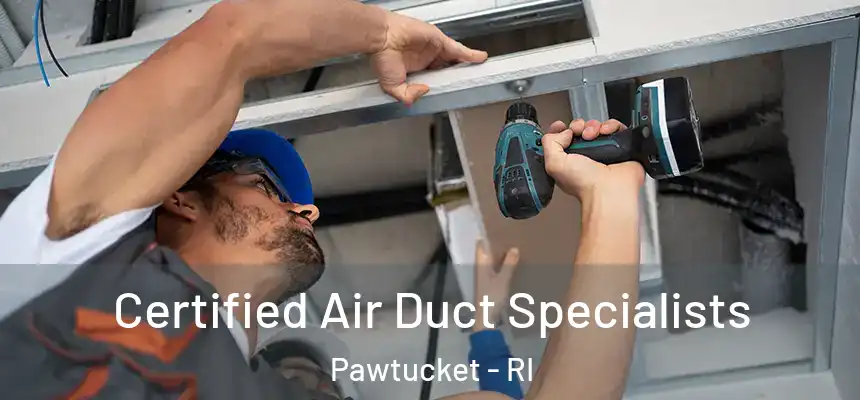 Certified Air Duct Specialists Pawtucket - RI