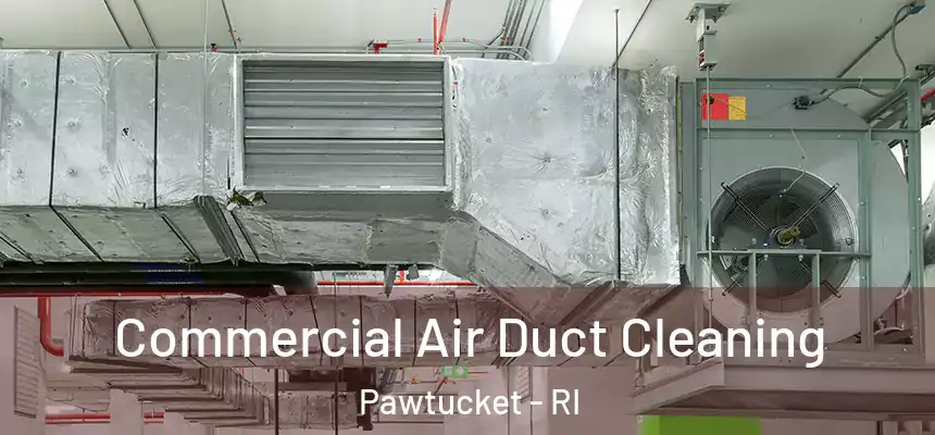 Commercial Air Duct Cleaning Pawtucket - RI