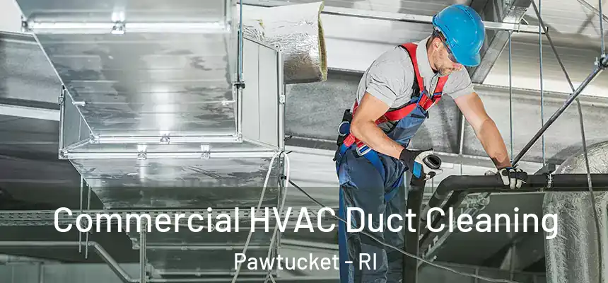  Commercial HVAC Duct Cleaning Pawtucket - RI