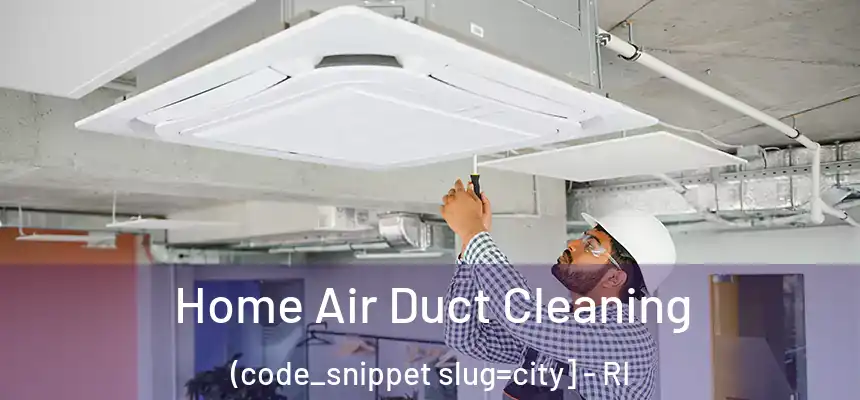 Home Air Duct Cleaning (code_snippet slug=city] - RI