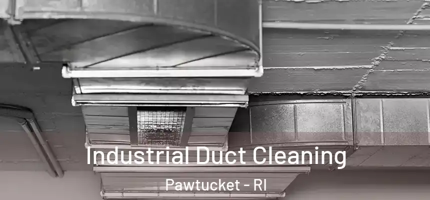  Industrial Duct Cleaning Pawtucket - RI
