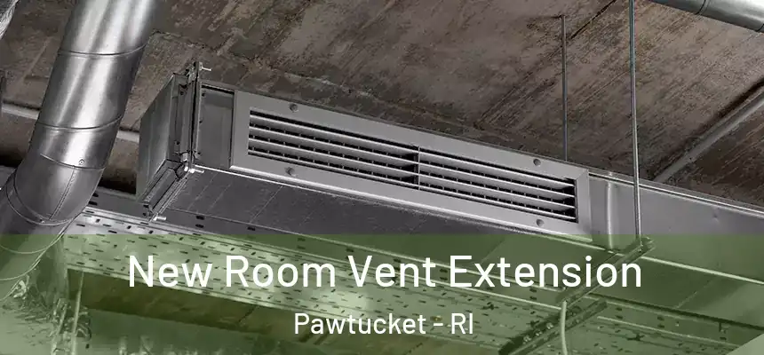 New Room Vent Extension Pawtucket - RI