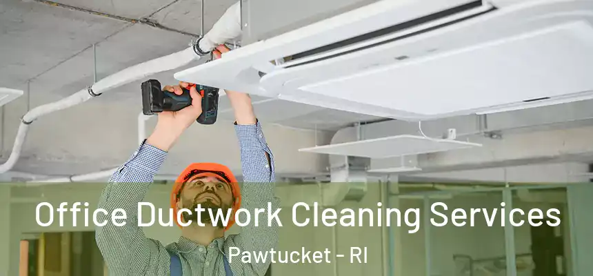 Office Ductwork Cleaning Services Pawtucket - RI