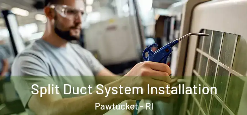  Split Duct System Installation Pawtucket - RI